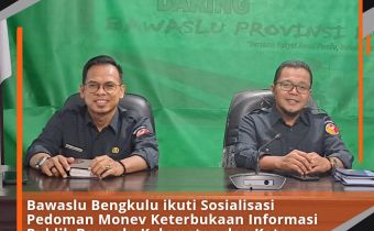 Bawaslu Bengkulu ikuti Sosialisasi Pedoman Monev Keterbukaan Informasi Publik Bawaslu Kabupaten dan Kota Tahun 2023
