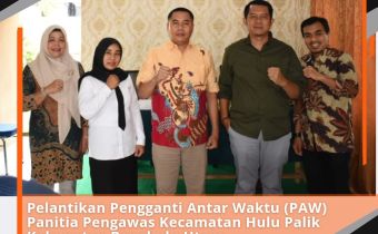Pelantikan Pengganti Antar Waktu (PAW) Panitia Pengawas Kecamatan Hulu Palik Kabupaten Bengkulu UtaraÂ  Â  Â  Â  Â 