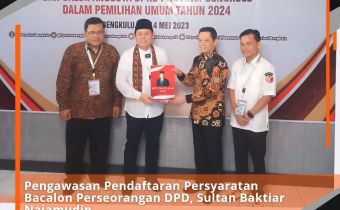 Pengawasan Pendaftaran Persyaratan Bacalon Perseorangan DPD, Sultan Baktiar Najamudin