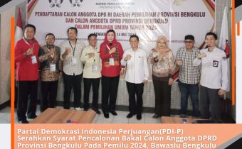 Partai Demokrasi Indonesia Perjuangan(PDI-P) Serahkan Syarat Pencalonan Bakal Calon Anggota DPRD Provinsi Bengkulu Pada Pemilu 2024, Bawaslu Bengkulu Awasi Secara Langsung Dan Melekat