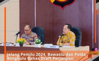 Jelang Pemilu 2024 Bawaslu dan Polda Bengkulu Bahas Draft Perjanjian Kerjasama