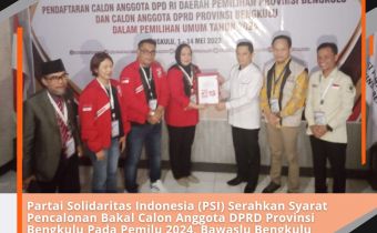 Partai Solidaritas Indonesia (PSI) Serahkan Syarat Pencalonan Bakal Calon Anggota DPRD Provinsi Bengkulu Pada Pemilu 2024, Bawaslu Bengkulu Awasi Secara Langsung Dan Melekat