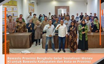 Bawaslu Provinsi Bengkulu Gelar Sosialisasi Monev KI untuk Bawaslu Kabupaten dan Kota