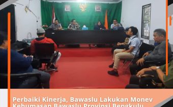 Perbaiki Kinerja, Bawaslu Lakukan Monev Kehumasan Bawaslu Provinsi Bengkulu