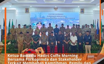 Ketua Bawaslu Hadiri Coffe Morning Bersama Forkopimda dan Stakeholder Terkait Membahas Kamtibmas, Pemilu dan Pengelolaan Pantai Panjang.