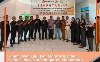 Faham Syah Lakukan Monitoring dan Evaluasi Bawaslu Kabupaten Mukomuko guna Kesiapan Gakkumdu