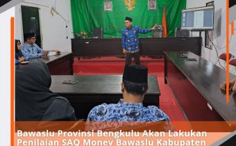 Bawaslu Provinsi Bengkulu Akan Lakukan Penilaian SAQ Monev Bawaslu Kabupaten dan Kota
