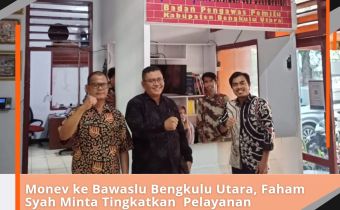 Monev ke Bawaslu Bengkulu Utara, Faham Syah Minta Tingkatkan Pelayanan Informasi Publik