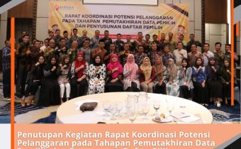 Penutupan Kegiatan Rapat Koordinasi Potensi Pelanggaran pada Tahapan Pemuktahiran Data Pemilih dan Penyusunan Daftar Pilih