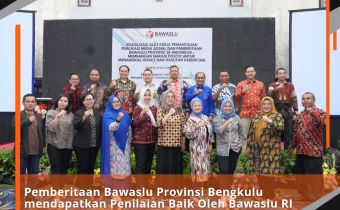 Pemberitaan Bawaslu Provinsi Bengkulu mendapatkan Penilaian Baik Oleh Bawaslu RI
