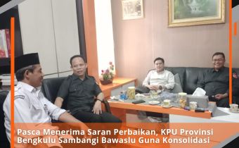 Pasca Menerima Saran Perbaikan, KPU Provinsi Bengkulu Sambangi Bawaslu Guna Koordinasi