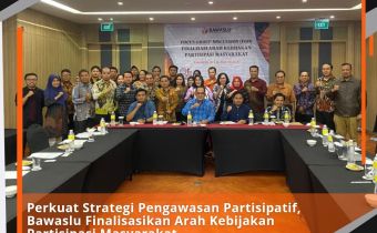 Perkuat Strategi Pengawasan Partisipatif, Bawaslu Finalisasikan Arah Kebijakan Partisipasi Masyarakat