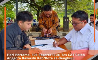 Hari Pertama, 195 Peserta ikuti Tes CAT Calon Anggota Bawaslu Kab/Kota se-Bengkulu