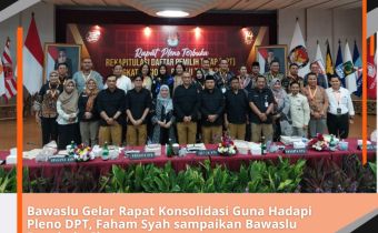 Bawaslu Gelar Rapat Konsolidasi Guna Hadapi Pleno DPT, Faham Syah sampaikan Bawaslu Bengkulu Clear