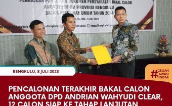 Pencalonan Terakhir Bakal Calon Anggota DPD Andrian Wahyudi Clear, 12 Calon Siap ke Tahap Lanjutan