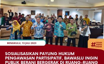Sosialisasikan Payung Hukum Pengawasan Partisipatif, Bawaslu Ingin Publik Berani Bergerak di Ruang-Ruang Terbuka