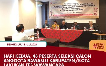 Hari Kedua, 48 Peserta Seleksi Calon Anggota Bawaslu Kabupaten/Kota Lakukan Tes Wawancara