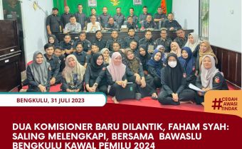 Dua Komisioner baru dilantik, Faham Syah: Saling Melengkapi, Bersama Bawaslu Bengkulu Kawal Pemilu 2024