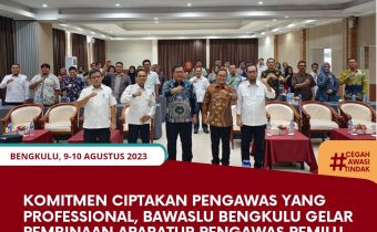 Komitmen Ciptakan Pengawas yang Professional, Bawaslu Bengkulu Gelar Pembinaan Aparatur Pengawas Pemilu