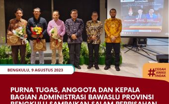 Purna Tugas, Anggota dan Kepala Bagian Administrasi Bawaslu Provinsi Bengkulu Sampaikan Salam Perpisahan