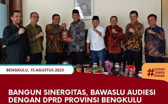Bangun Sinergitas, Bawaslu Audiesi dengan DPRD Provinsi Bengkulu