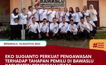 Eko Sugianto Perkuat Pengawasan Terhadap Tahapan Pemilu di Bawaslu Kabupaten Bengkulu Utara