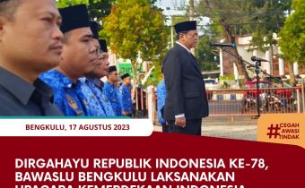Dirgahayu Ke-78, Bawaslu Bengkulu laksanakan Upacara Kemerdekaan IndonesiaÂ 