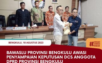 Bawaslu Provinsi Bengkulu Awasi Penyampaian Keputusan DCS Anggota DPRD Provinsi Bengkulu