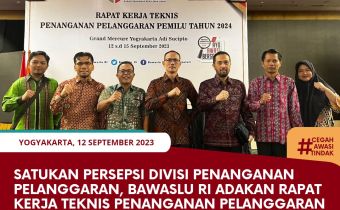 Satukan Persepsi Divisi Penanganan Pelanggaran, Bawaslu RI Adakan Rapat Kerja Teknis Penanganan Pelanggaran PemiluÂ 