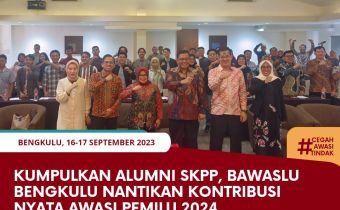 Kumpulkan Alumni SKPP, Bawaslu Bengkulu nantikan Kontribusi Nyata Awasi Pemilu 2024