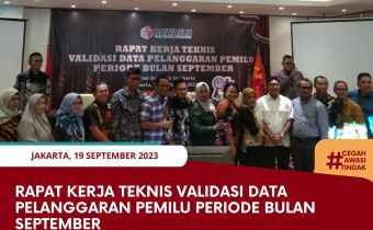 Rapat Kerja Teknis Validasi Data Pelanggaran Pemilu Periode Bulan September