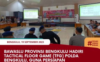 Bawaslu Provinsi Bengkulu Hadiri Tactical Floor Game (TFG) Polda Bengkulu, Guna Persiapan Pengamanan Pemilu