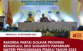 Rakerda Partai Golkar Provinsi Bengkulu, Eko Sugianto Paparkan Materi Pengawasan Pemilu Tahun 2024