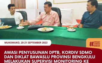 Awasi Penyusunan DPTb, Kordiv SDMO dan Diklat Bawaslu Provinsi Bengkulu Melakukan Supervisi Monitoring ke Bawaslu Kabupaten Mukomuko