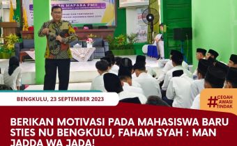 Berikan Motivasi pada Mahasiswa Baru STIES NU Bengkulu, Faham Syah : Man Jadda Wa Jada