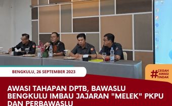 Awasi Tahapan DPTb, Bawaslu Bengkulu Imbau Jajaran "Melek" PKPU dan PerbawasluÂ 