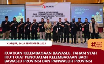 Kuatkan Kelembagaan Bawaslu, Faham Syah Ikuti Giat Penguatan Kelembagaan bagi Bawaslu Provinsi dan Panwaslih Provinsi Aceh