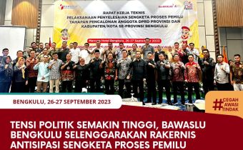 Tensi Politik Semakin Tinggi, Bawaslu Bengkulu Selenggarakan Rakernis Antisipasi Sengketa Proses Pemilu