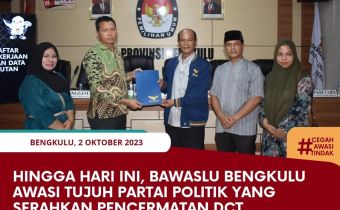 Hingga Hari Ini, Bawaslu Bengkulu Awasi Tujuh Partai Politik yang Serahkan Pencermatan DCT