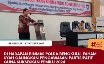 Di Hadapan Binmas Polda Bengkulu, Faham Syah Gaungkan Pengawasan Partisipatif Guna Sukseskan Pemilu 2024