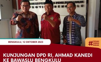 Kunjungan Anggota DPD RI, Ahmad Kanedi ke Bawaslu Bengkulu