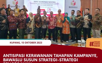 Antisipasi Kerawanan Tahapan Kampanye, Bawaslu Susun Strategi-Strategi Pencegahan