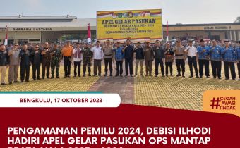 Pengamanan Pemilu 2024, Debisi Ilhodi Hadiri Apel Gelar Pasukan Ops Mantap Brata Nala 2023 - 2024