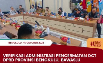 Verifikasi Administrasi Pencermatan DCT DPRD Provinsi Bengkulu, Bawaslu Bengkulu Awasi secara Melekat
