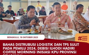 Bahas Distrubusi Logistik dan TPS Sulit pada Pemilu 2024, Debisi Ilhodi hadiri Coffee Morning inisiasi KPU Provinsi Bengkulu