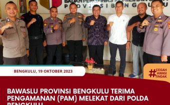 Bawaslu Provinsi Bengkulu Terima Pengamanan (PAM) Melekat dari Polda Bengkulu