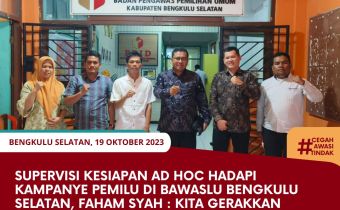 Supervisi Kesiapan Ad Hoc hadapi Kampanye Pemilu di Bawaslu Bengkulu Selatan, Faham Syah : Kita Gerakkan Jajaran Pengawas Pemilu Kita
