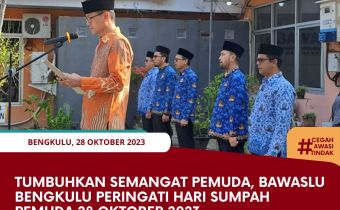 Tumbuhkan Semangat Pemuda, Bawaslu Bengkulu Peringati Hari Sumpah Pemuda 28 Oktober 2023