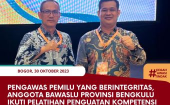Pengawas Pemilu yang Berintegritas, Anggota Bawaslu Provinsi Bengkulu ikuti Pelatihan Penguatan Kompetensi Masa Jabatan 2023-2028