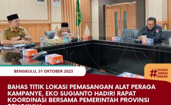 Bahas Titik Lokasi Pemasangan Alat Peraga Kampanye, Eko Sugianto Hadiri Rapat Koordinasi bersama Pemerintah Provinsi Bengkulu